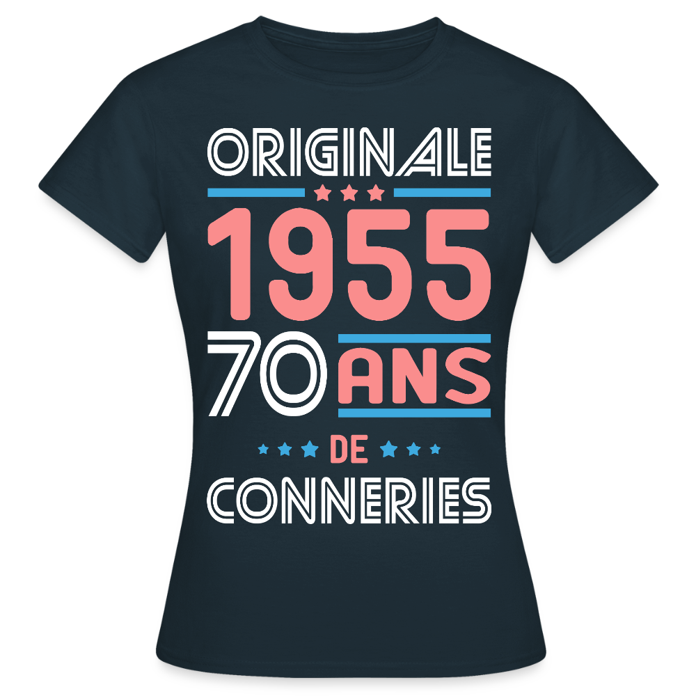 T-shirt Femme - Anniversaire 70 Ans - Originale 1955 - Conneries - marine