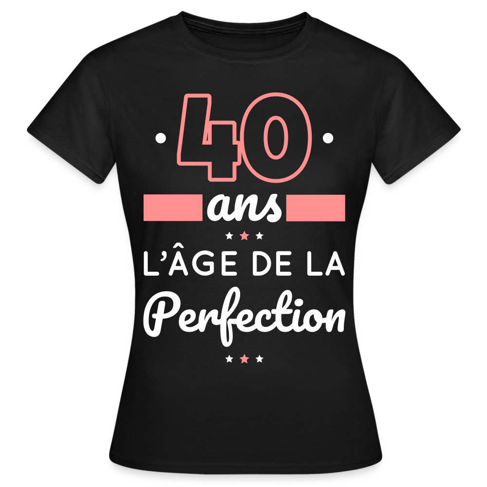 T-shirt Femme - 40 ans l'âge de la perfection - noir