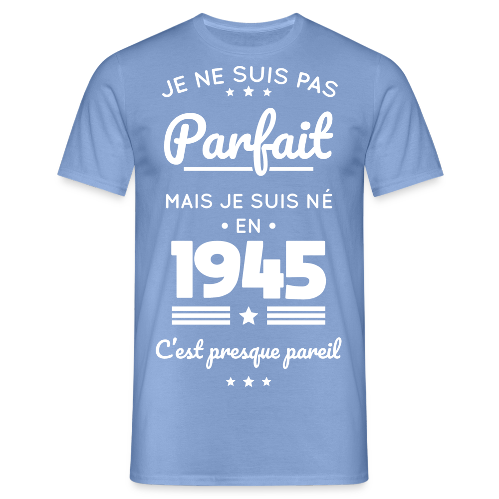 T-shirt Homme - Anniversaire 80 Ans - Pas parfait mais né en 1945 - carolina blue