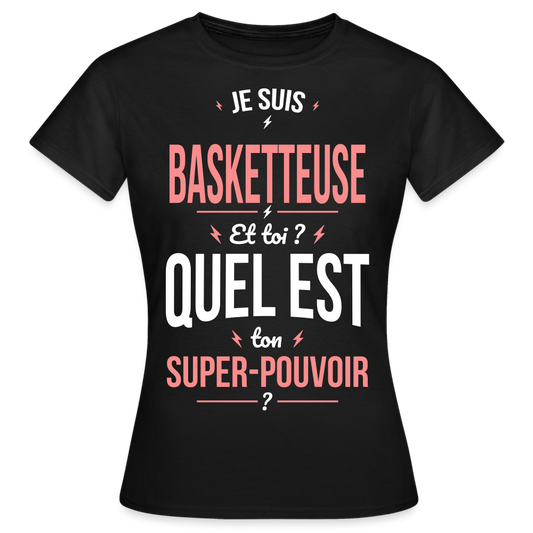 T-shirt Femme - Je suis basketteuse - Super-pouvoir - noir