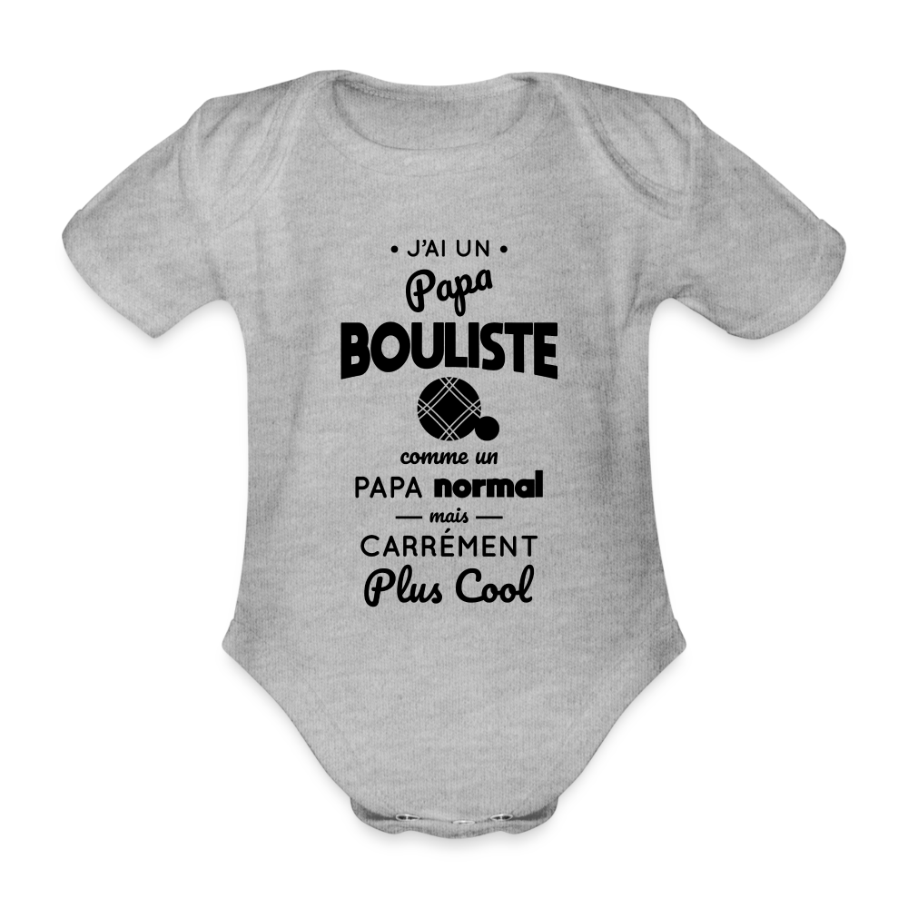 Body Bébé bio manches courtes - J'ai un papa bouliste - gris chiné