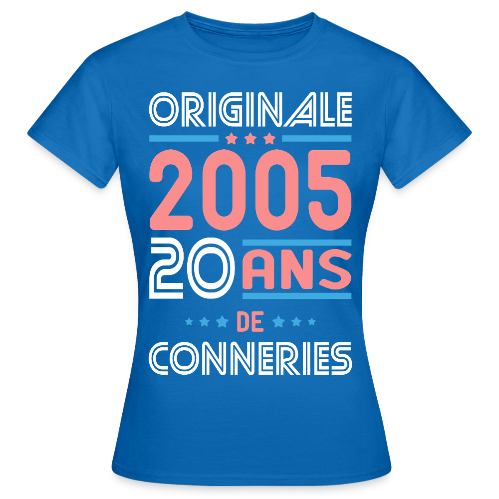 T-shirt Femme - Anniversaire 20 Ans - Originale 2005 - Conneries - bleu royal