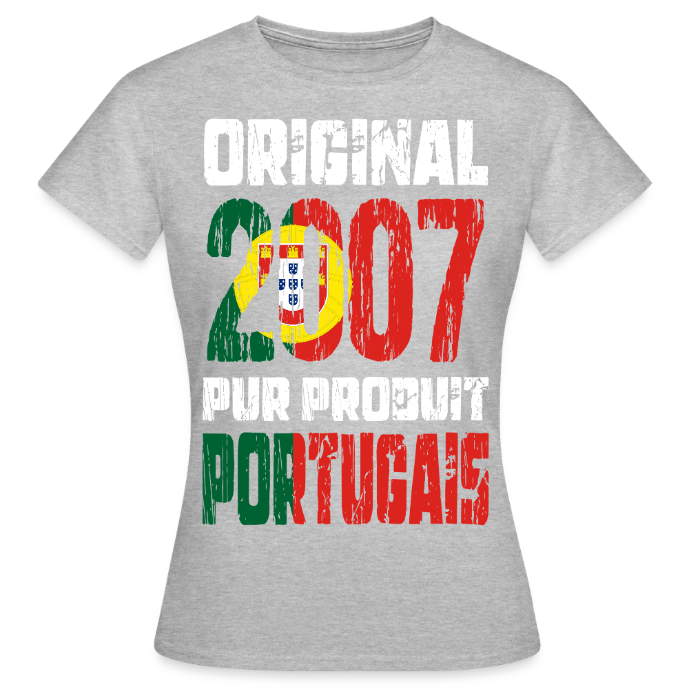 T-shirt Femme - Anniversaire 18 Ans - Original 2007 - Pur produit Portugais - gris chiné