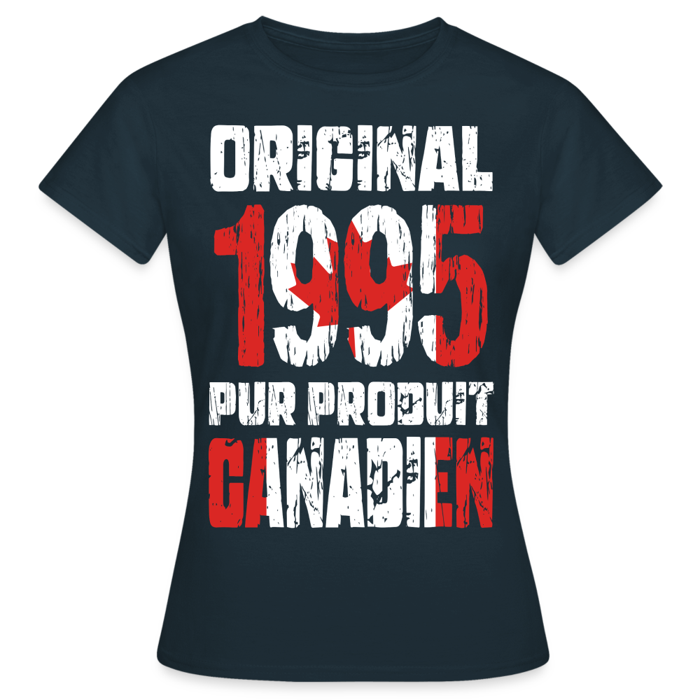 T-shirt Femme - Anniversaire 30 Ans - Original 1995 - Pur produit Canadien - marine