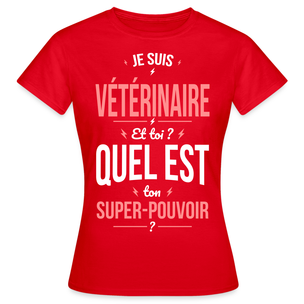 T-shirt Femme - Je suis vétérinaire - Super-pouvoir - rouge