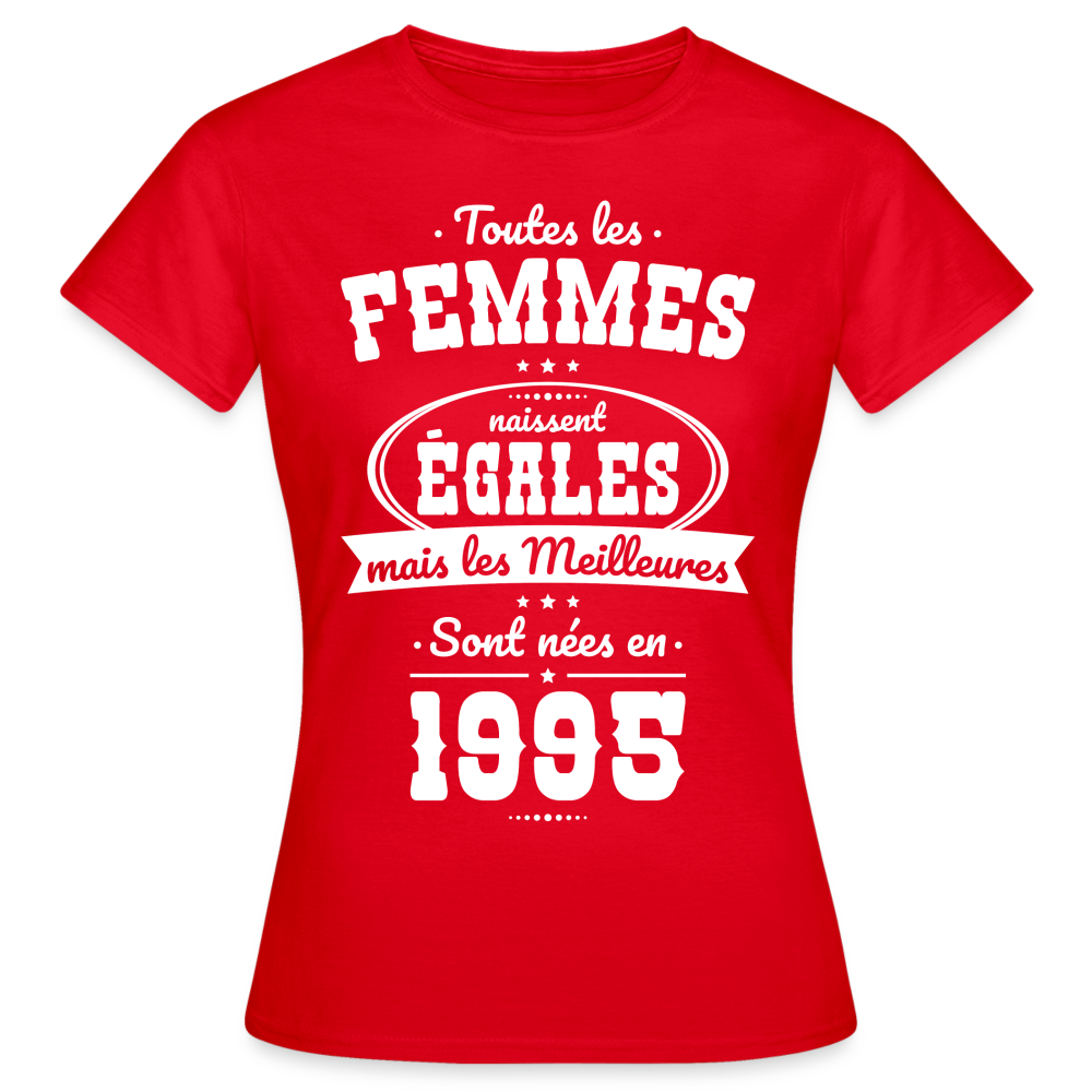 T-shirt Femme - Anniversaire 30 Ans - Les meilleures sont nées en 1995 - rouge