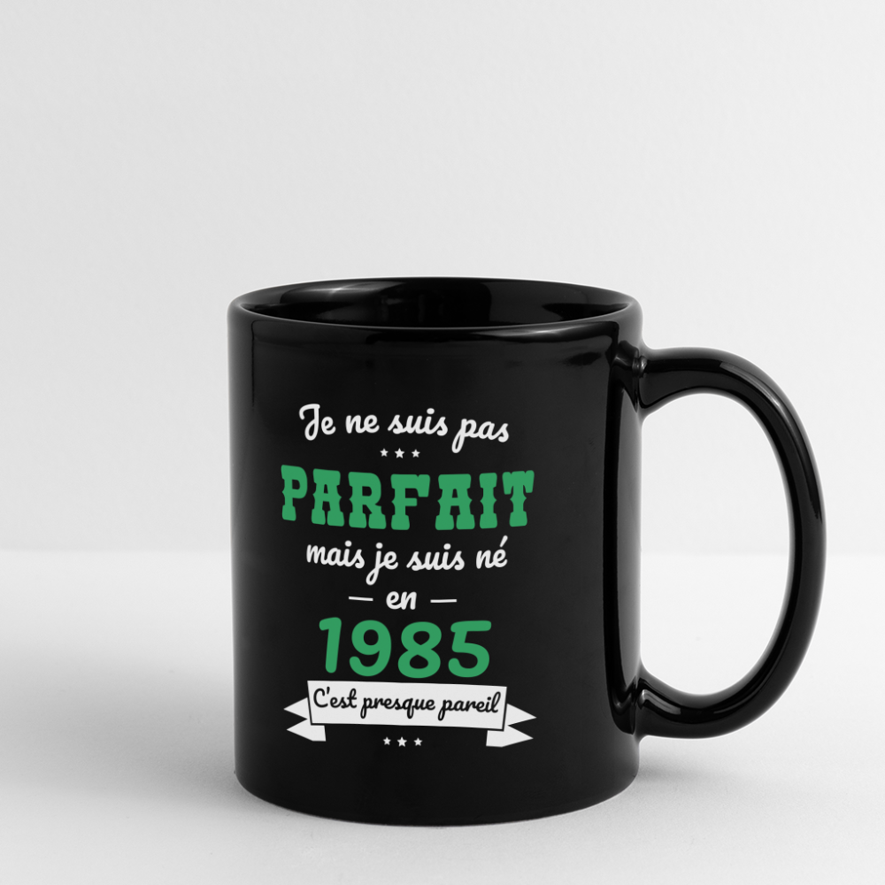 Mug uni - Anniversaire 40 Ans - Pas parfait mais né en 1985 - noir