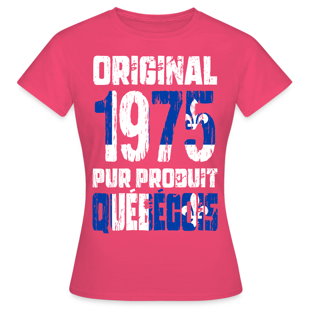 T-shirt Femme - Anniversaire 50 Ans - Original 1975 - Pur produit Québécois - rose azalée