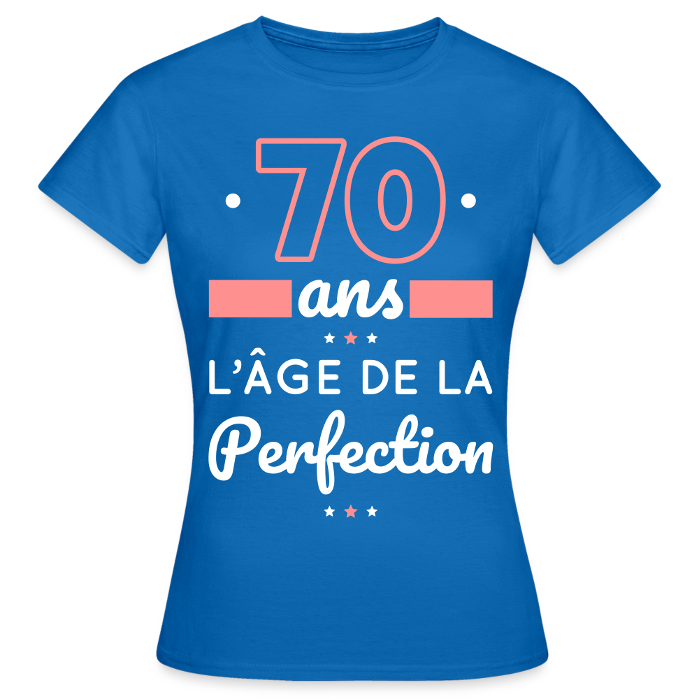 T-shirt Femme - 70 ans l'âge de la perfection - bleu royal