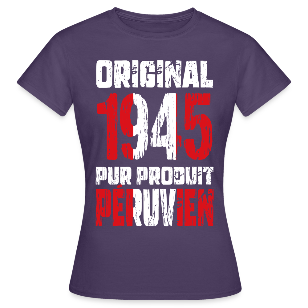 T-shirt Femme - Anniversaire 80 Ans - Original 1945 - Pur produit Péruvien - violet foncé