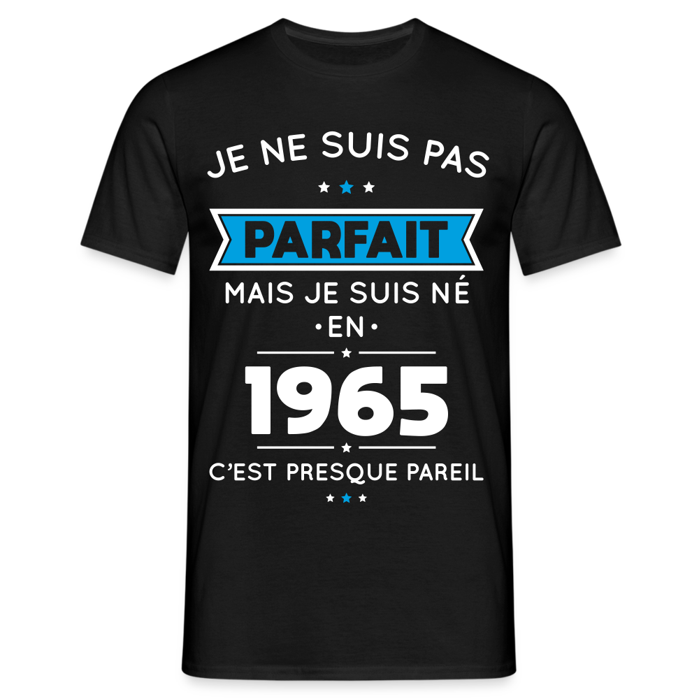 T-shirt Homme - Anniversaire 60 Ans - Pas parfait mais né en 1965 - noir