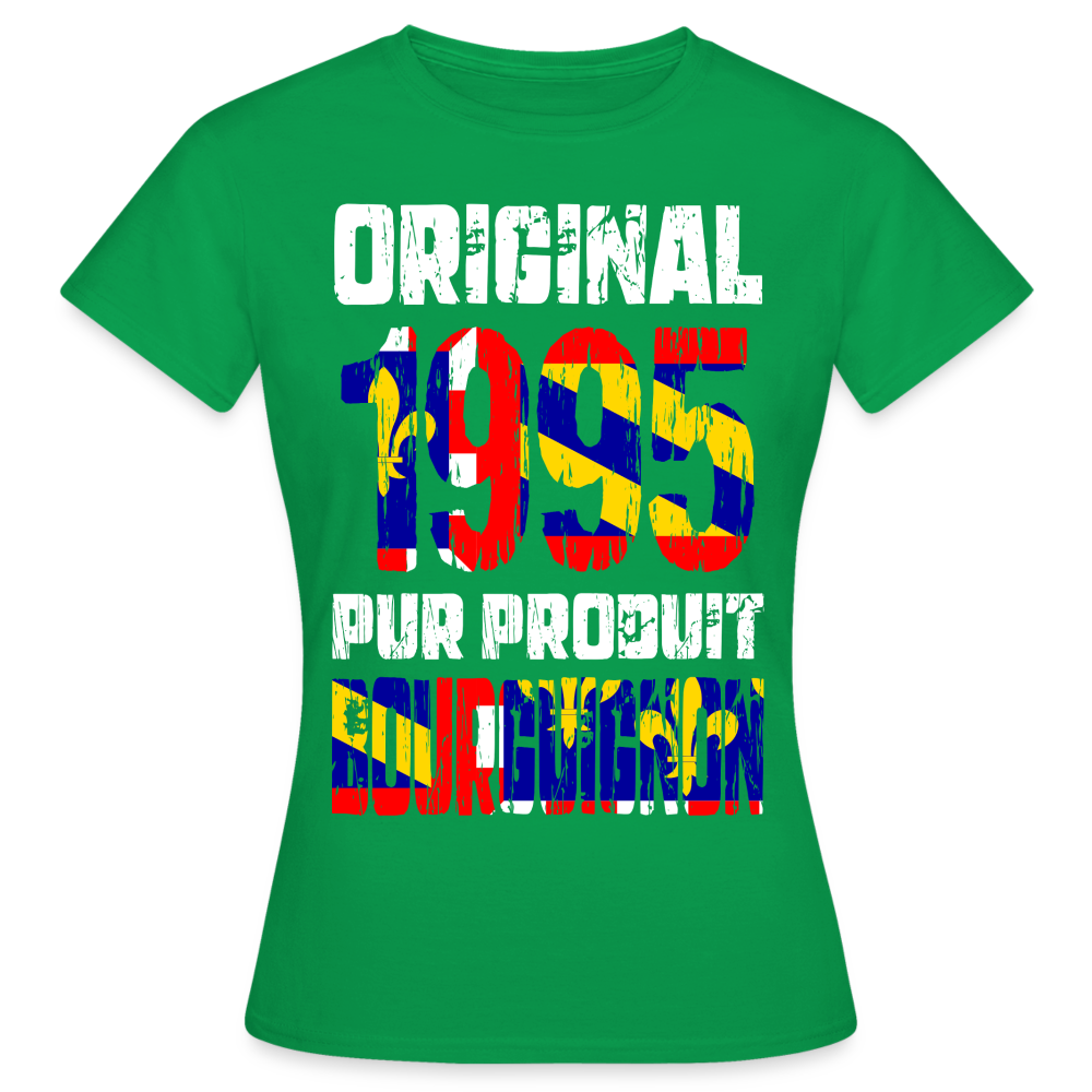 T-shirt Femme - Anniversaire 30 Ans - Original 1995 - Pur produit Bourguignon - vert