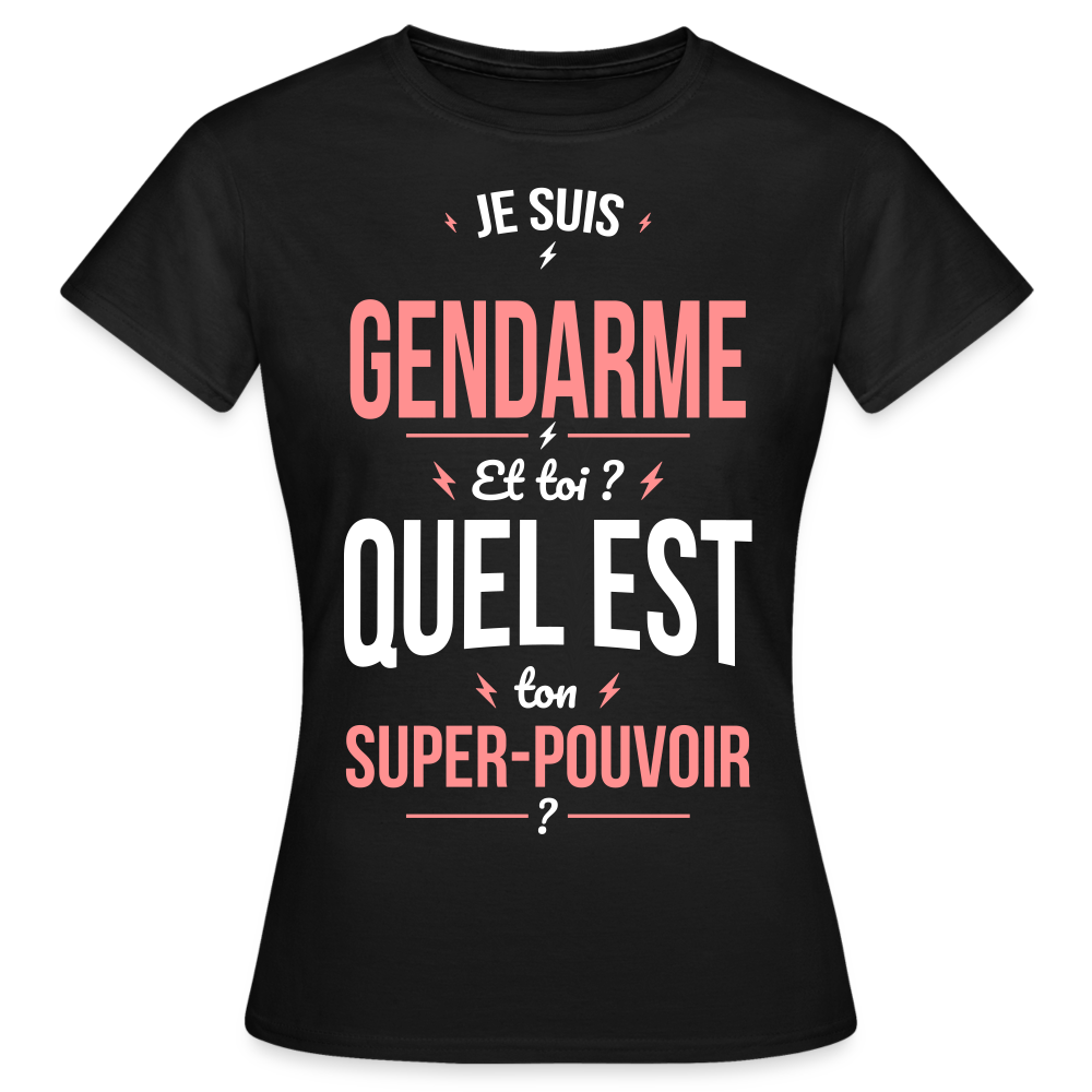 T-shirt Femme - Je suis gendarme - Super-pouvoir - noir