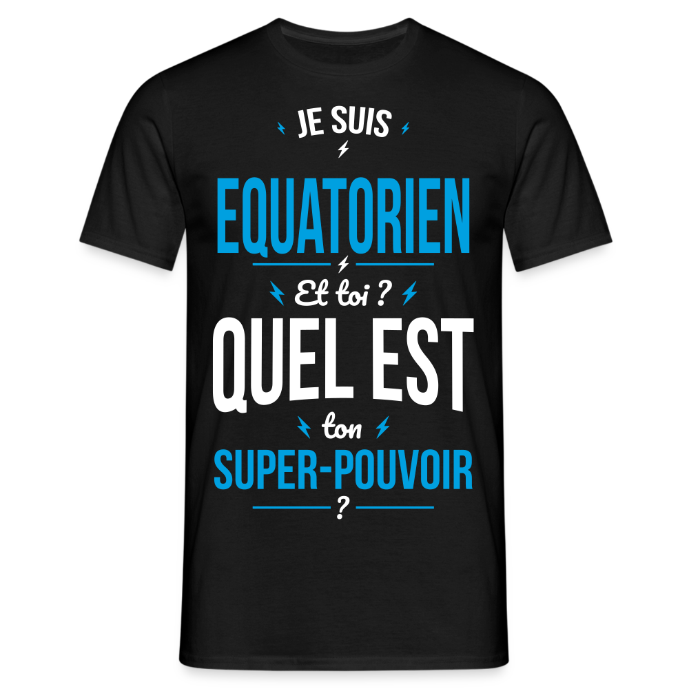 T-shirt Homme - Je suis Equatorien - Super-pouvoir - noir