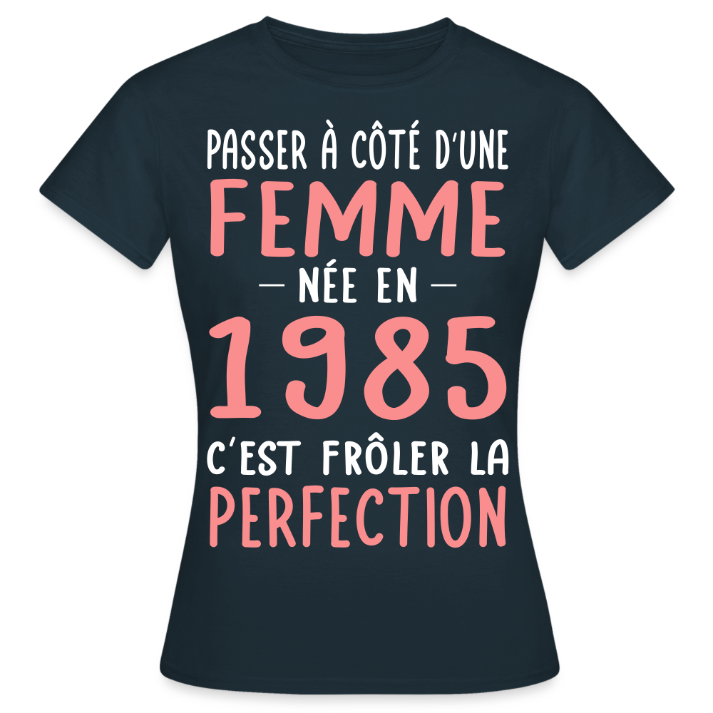 T-shirt Femme - Anniversaire 40 Ans - Née en 1985 - Frôler la perfection - marine