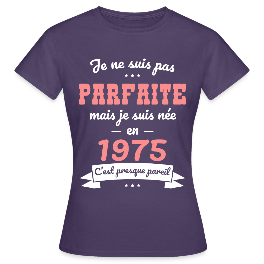 T-shirt Femme - Anniversaire 50 Ans - Pas parfaite mais née en 1975 - violet foncé