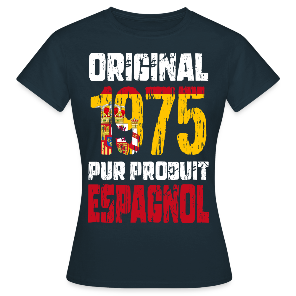 T-shirt Femme - Anniversaire 50 Ans - Original 1975 - Pur produit Espagnol - marine