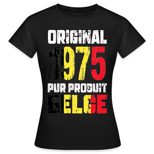 T-shirt Femme - Anniversaire 50 Ans - Original 1975 - Pur produit Belge - noir