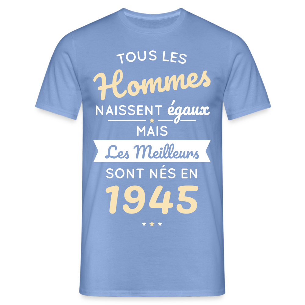 T-shirt Homme - Anniversaire 80 Ans - Les meilleurs sont nés en 1945 - carolina blue