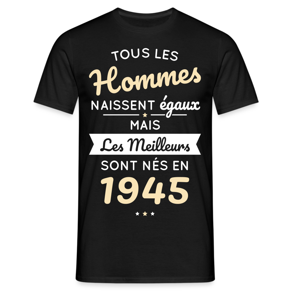 T-shirt Homme - Anniversaire 80 Ans - Les meilleurs sont nés en 1945 - noir