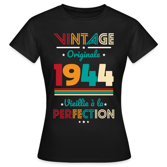 T-shirt Femme - Anniversaire 81 Ans - Vintage Originale 1944 - noir