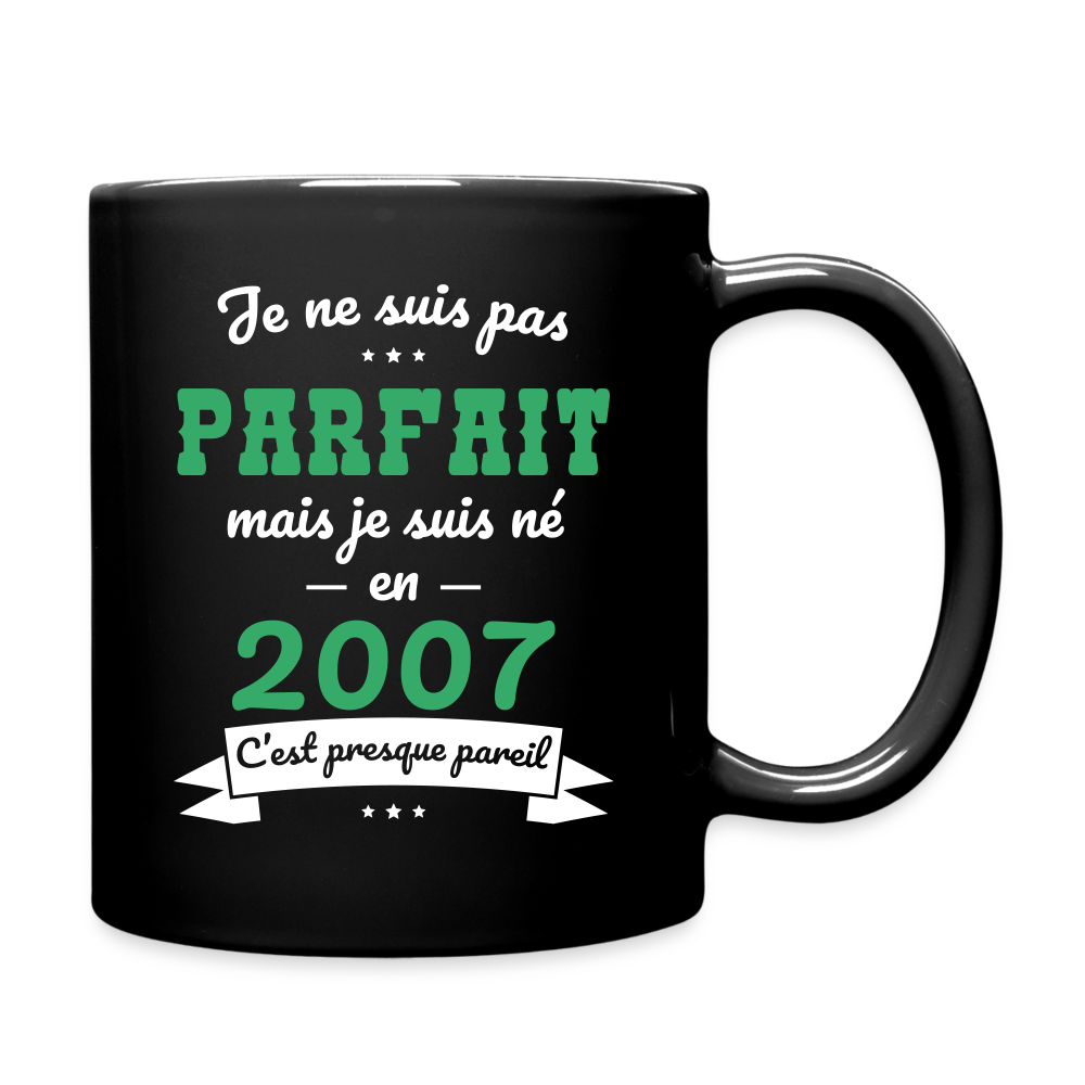 Mug uni - Anniversaire 18 Ans - Pas parfait mais né en 2007 - noir