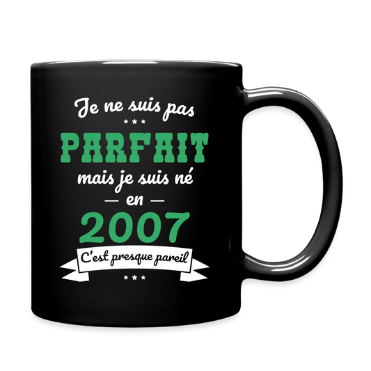 Mug uni - Anniversaire 18 Ans - Pas parfait mais né en 2007 - noir