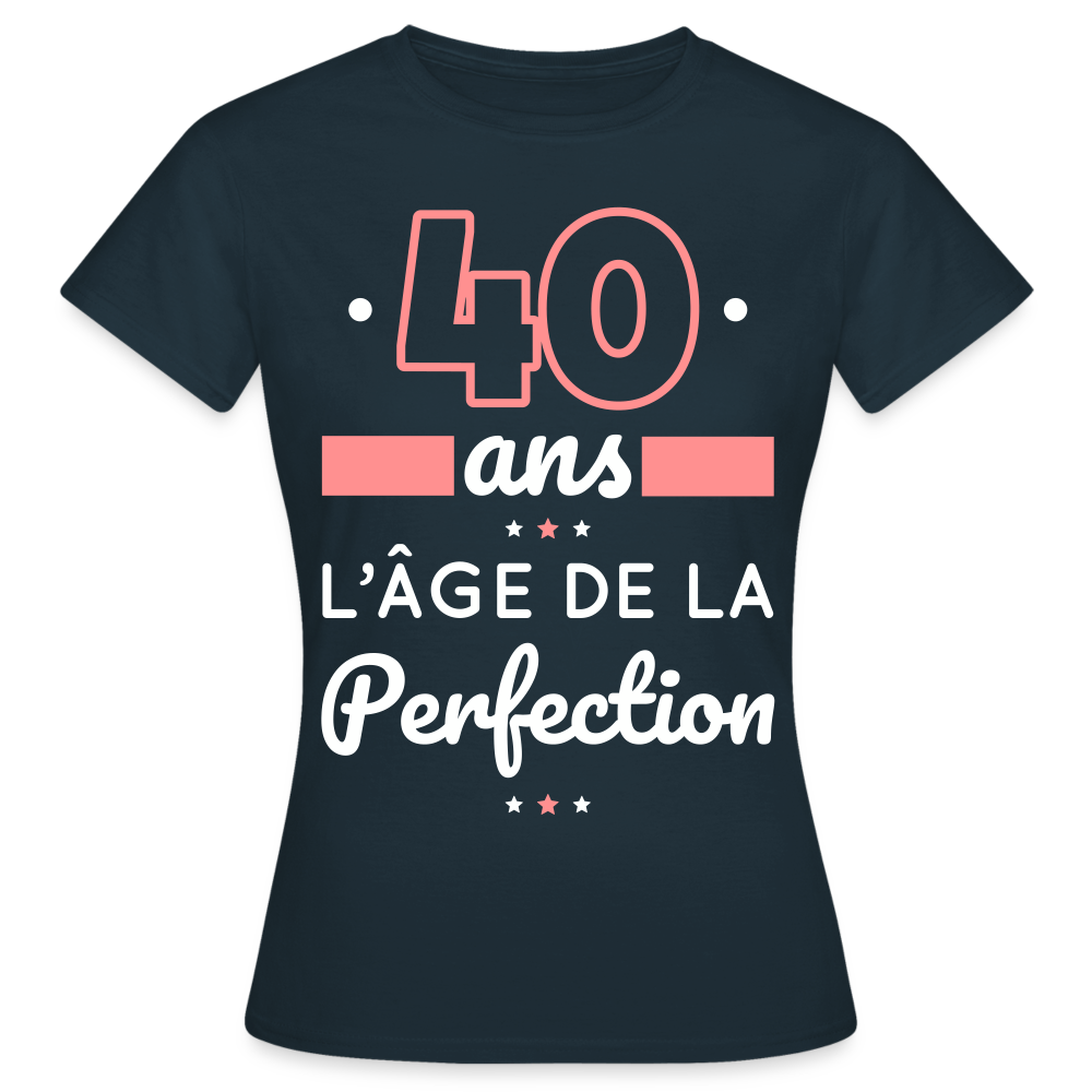 T-shirt Femme - 40 ans l'âge de la perfection - marine