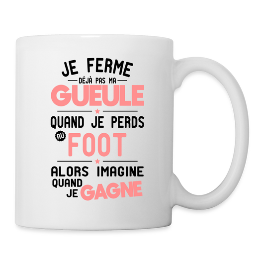 Mug blanc - Je ferme pas ma gueule quand je perds au foot - blanc