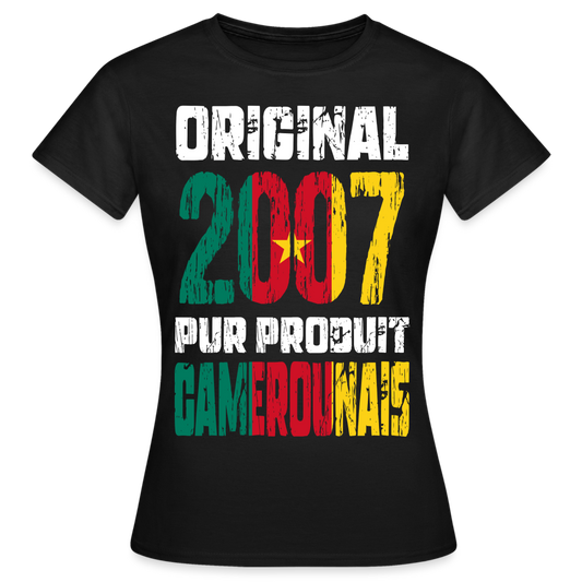 T-shirt Femme - Anniversaire 18 Ans - Original 2007 - Pur produit Camerounais - noir