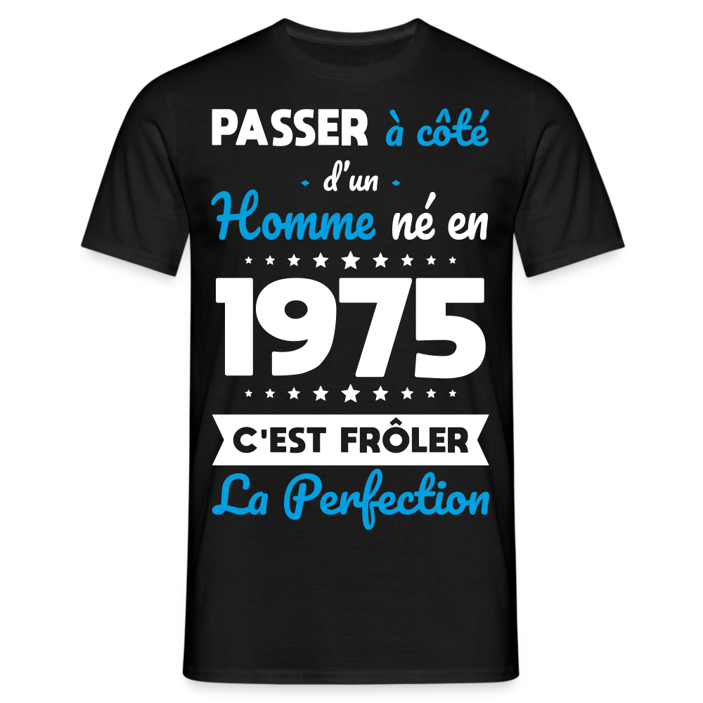 T-shirt Homme - Anniversaire 50 Ans - Né en 1975 - Frôler la perfection - noir