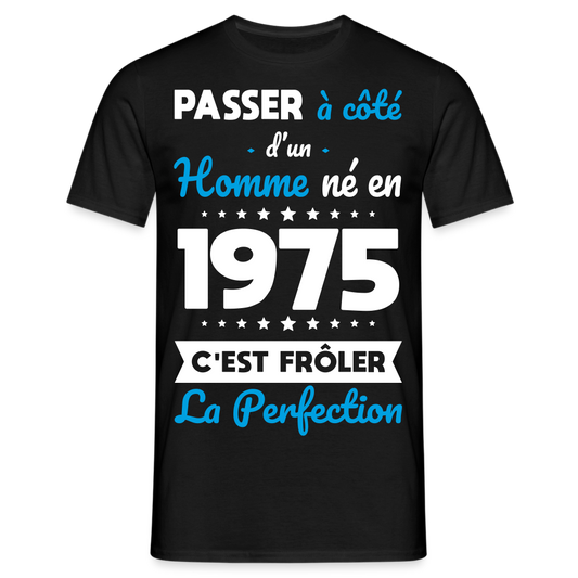 T-shirt Homme - Anniversaire 50 Ans - Né en 1975 - Frôler la perfection - noir