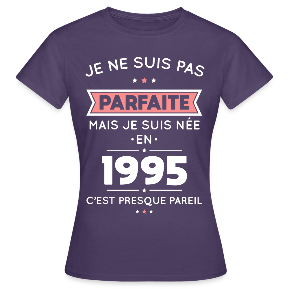 T-shirt Femme - Anniversaire 30 Ans - Pas parfaite mais née en 1995 - violet foncé