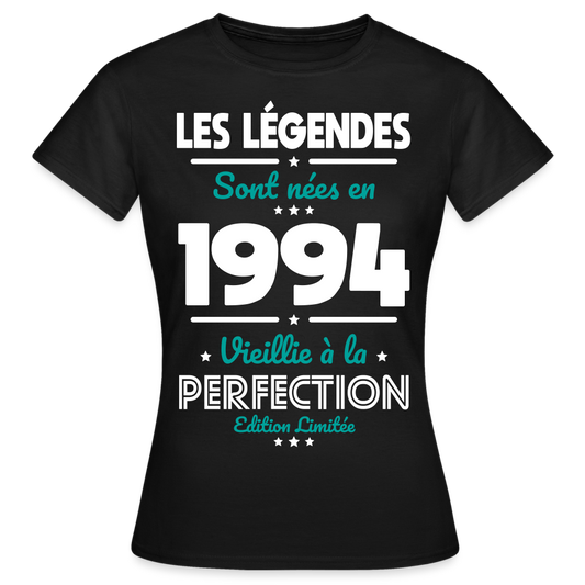 T-shirt Femme - Anniversaire 30 Ans - Les Légendes sont nées en 1994 - noir