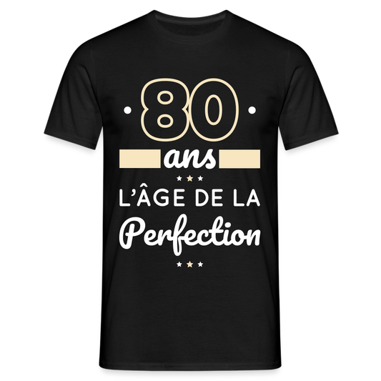 T-shirt Homme - 80 ans l'âge de la perfection - noir