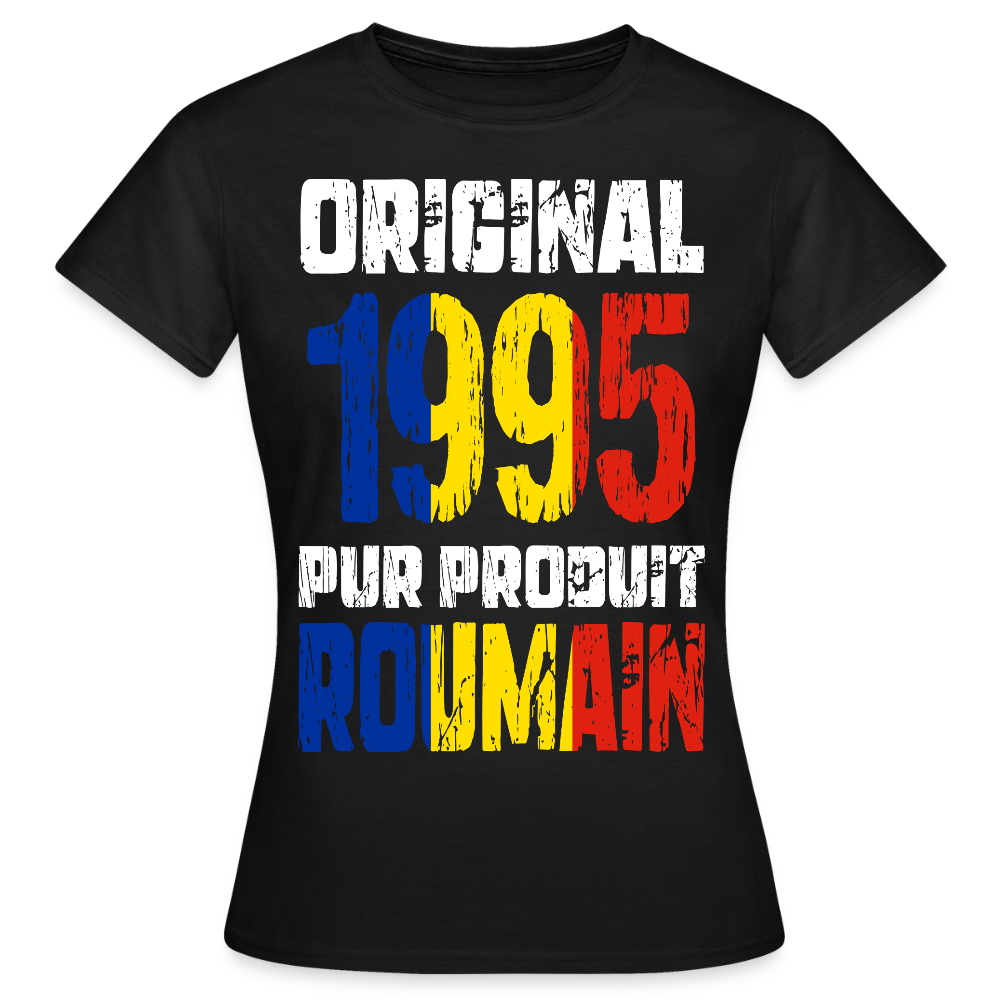 T-shirt Femme - Anniversaire 30 Ans - Original 1995 - Pur produit Roumain - noir