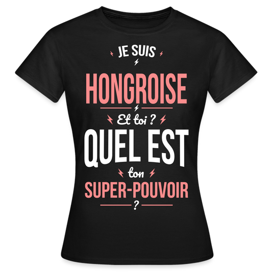 T-shirt Femme - Je suis Hongroise  - Super-pouvoir - noir