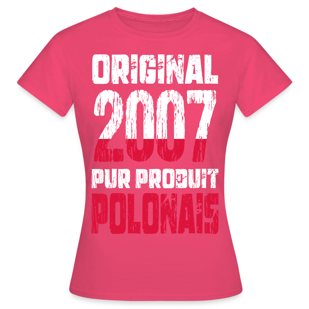 T-shirt Femme - Anniversaire 18 Ans - Original 2007 - Pur produit Polonais - rose azalée