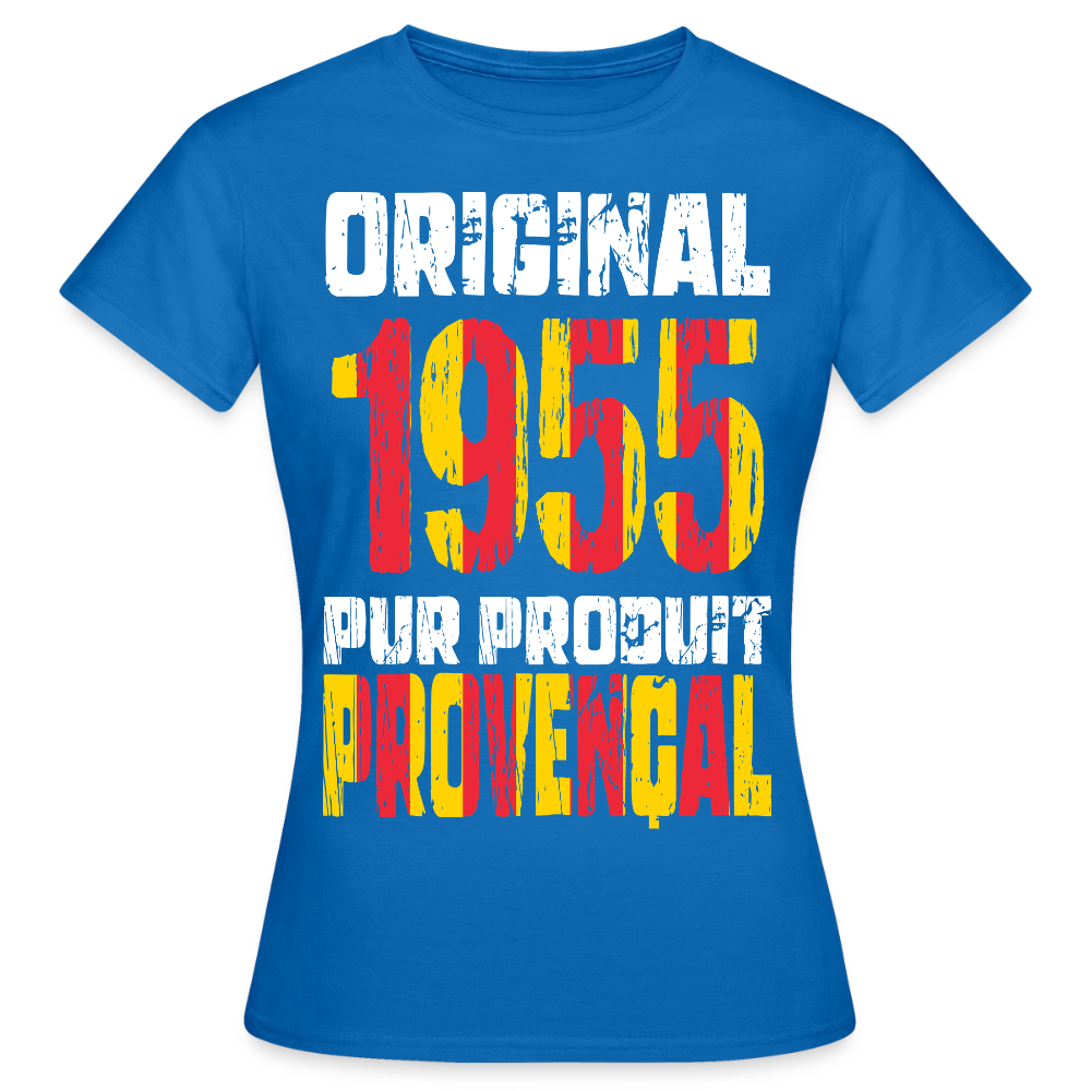 T-shirt Femme - Anniversaire 70 Ans - Original 1955 - Pur produit Provençal - bleu royal