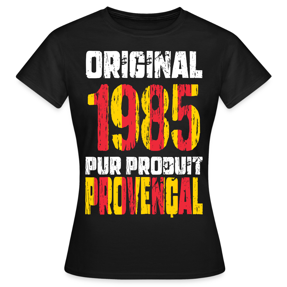 T-shirt Femme - Anniversaire 40 Ans - Original 1985 - Pur produit Provençal - noir