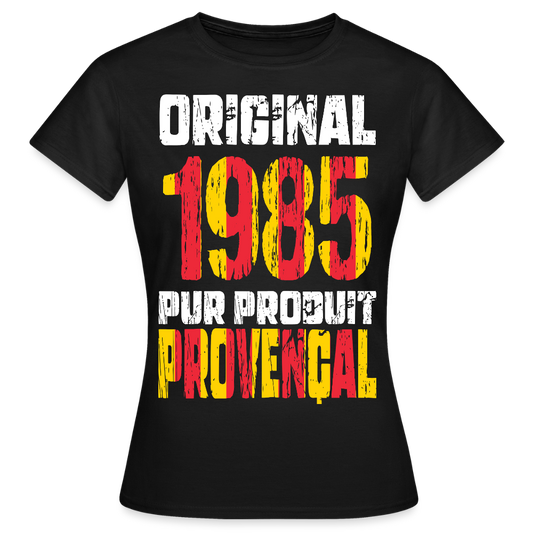 T-shirt Femme - Anniversaire 40 Ans - Original 1985 - Pur produit Provençal - noir