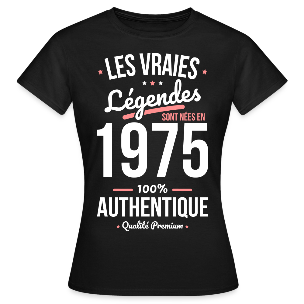 T-shirt Femme - Anniversaire 50 Ans - Les vraies Légendes sont nées en 1975 - noir