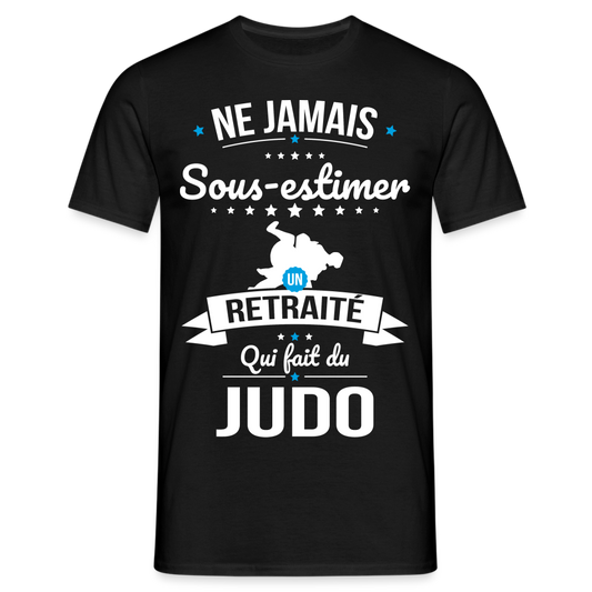 T-shirt Homme - Ne jamais sous-estimer un retraité qui fait du judo - noir