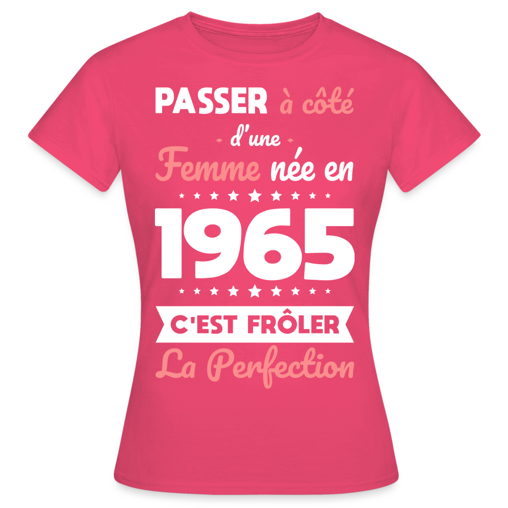 T-shirt Femme - Anniversaire 60 Ans - Née en 1965 - Frôler la perfection - rose azalée