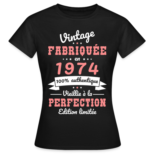 T-shirt Femme - Anniversaire 51 Ans - Vintage Fabriquée en 1974 - noir