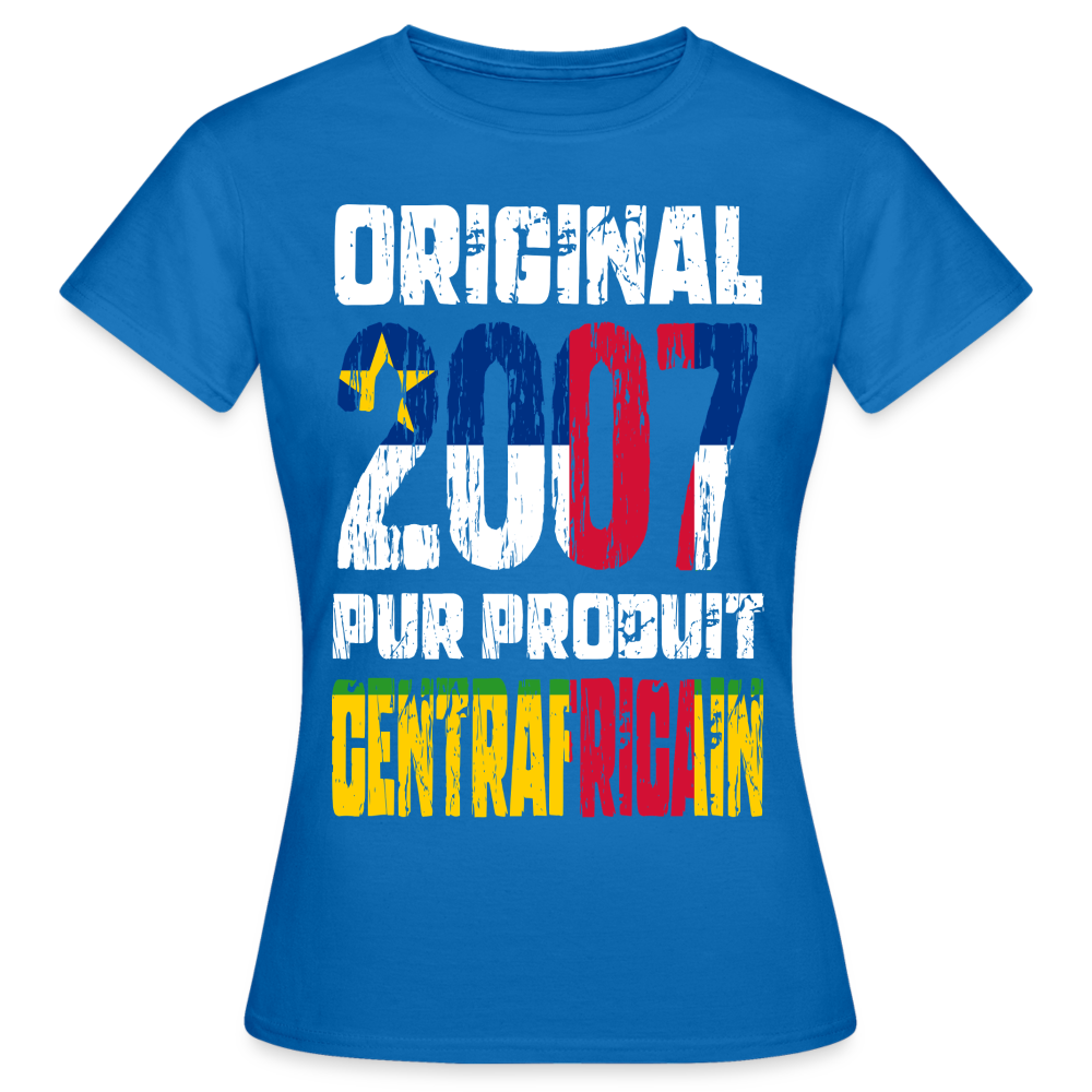 T-shirt Femme - Anniversaire 18 Ans - Original 2007 - Pur produit Centrafricain - bleu royal