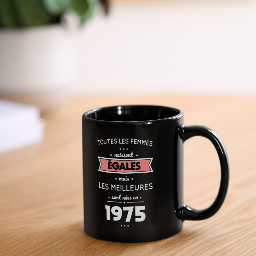 Mug uni - Anniversaire 50 Ans - Les meilleures sont nées en 1975 - noir