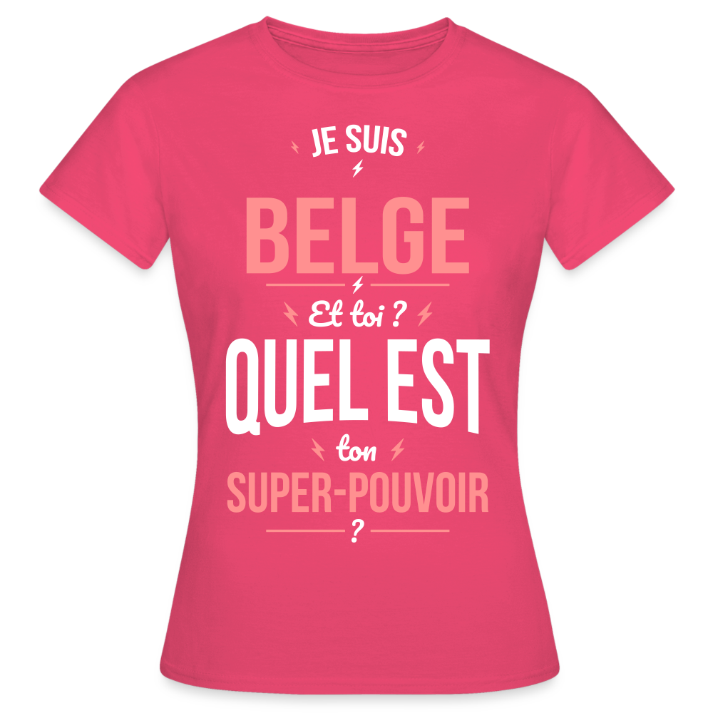 T-shirt Femme - Je suis Belge  - Super-pouvoir - rose azalée