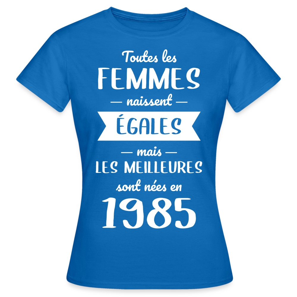 T-shirt Femme - Anniversaire 40 Ans - Les meilleures sont nées en 1985 - bleu royal