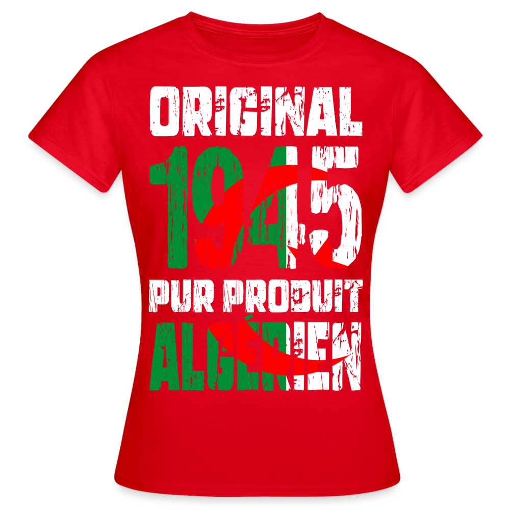 T-shirt Femme - Anniversaire 80 Ans - Original 1945 - Pur produit Algérien - rouge